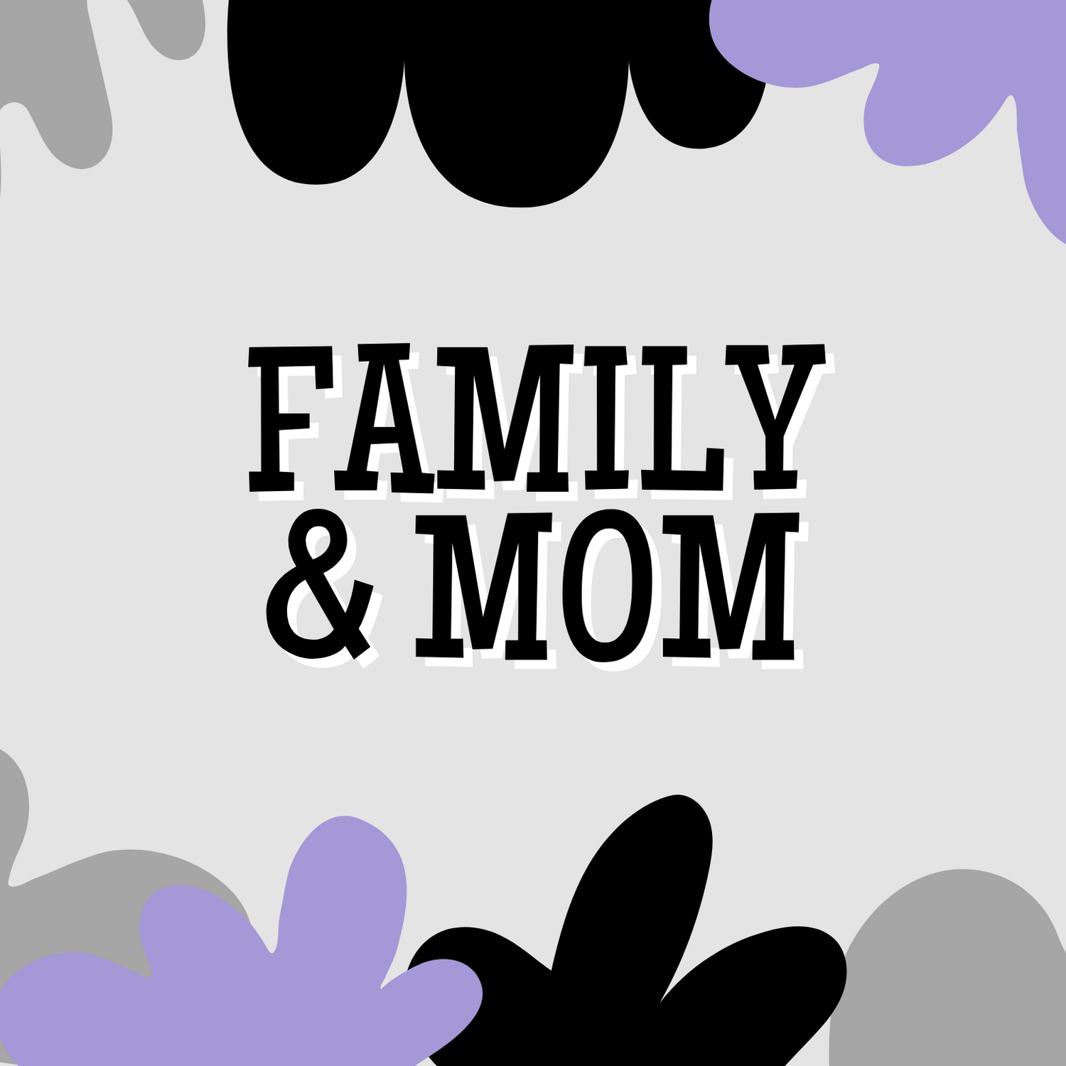 Family & Mom