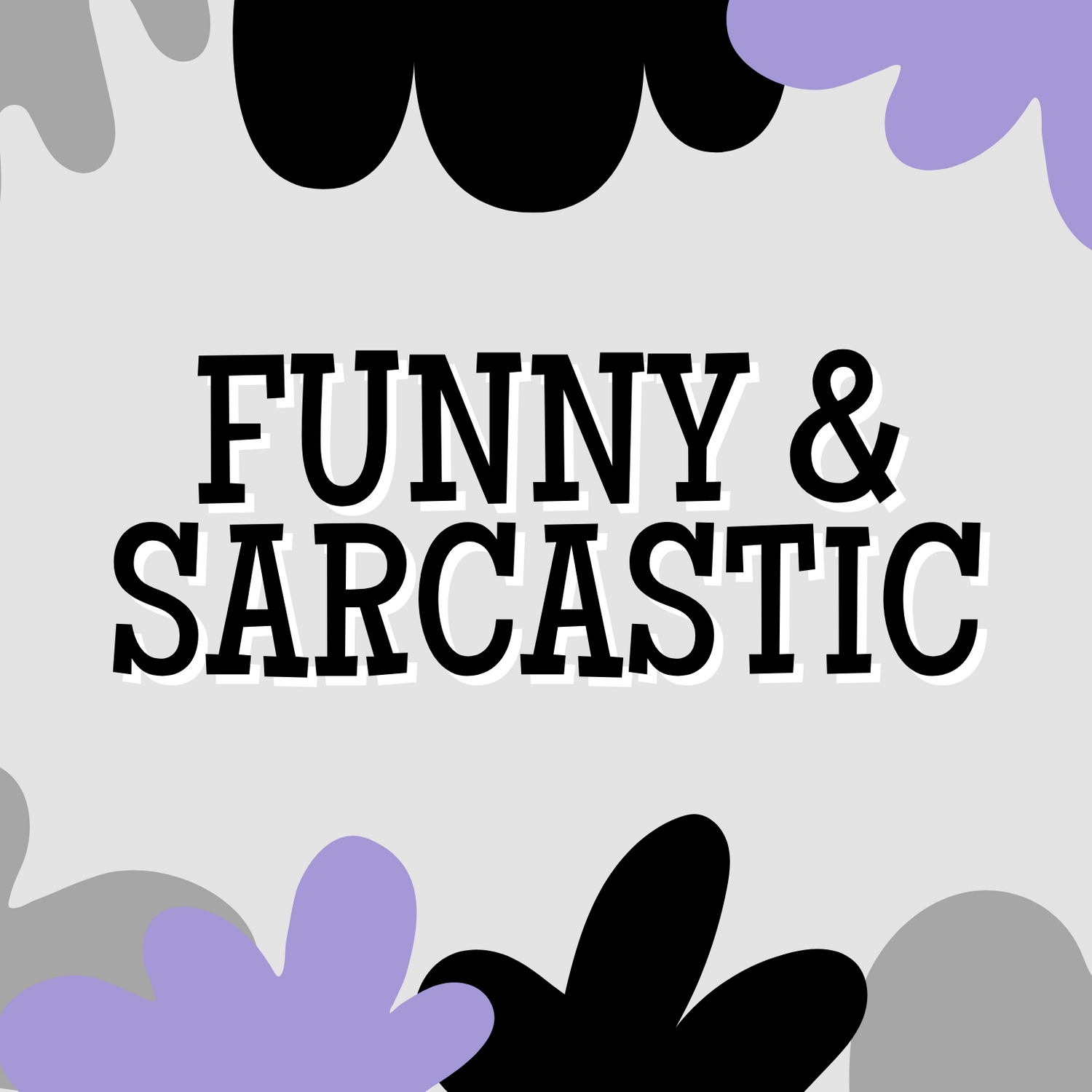 Funny & Sarcastic